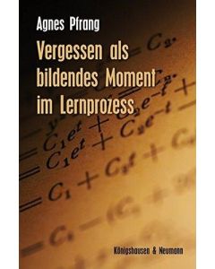 Agnes Pfrang • Vergessen als bildendes Moment im Lernprozess