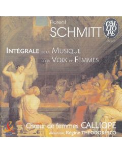Florent Schmitt (1870.1958) • Intégrale de la Musique pour Voix de Femmes CD