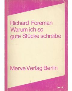 Richard Foreman • Warum ich so gute Stücke schreibe
