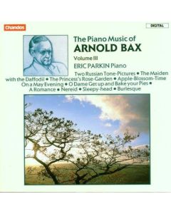The Piano Music of Arnold Bax (1883-1953) • Volume III CD