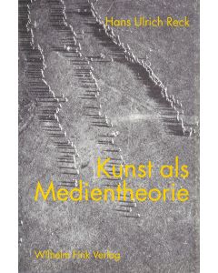 Hans Ulrich Reck • Kunst als Medientheorie