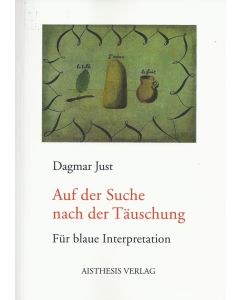Dagmar Just • Auf der Suche nach Täuschung