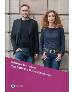 Inge Gutbrod / Markus Kronberger • Zwischen den Farben