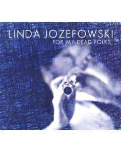 Linda Jozefowski • For my dead Folks CD