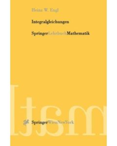 Heinz W. Engl • Integralgleichungen