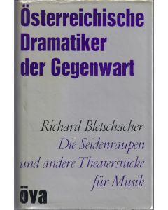 Richard Bletschacher • Die Seidenraupen und andere Theaterstücke für Musik