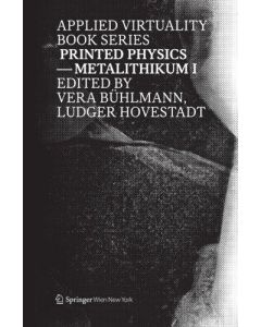 Applied Virtuality Book Series • Printed Physics - Metalithikum I