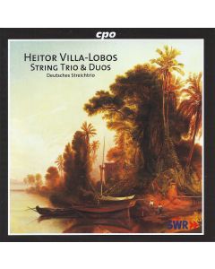 Heitor Villa-Lobos (1887-1959) • String Trio & Duos CD