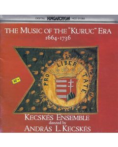 The Music of the "Kuruc" Era 1664-1736 CD