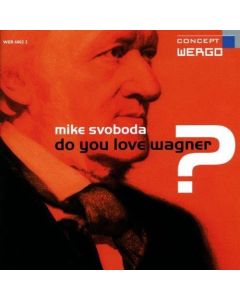 Mike Svoboda • Do you love Wagner? CD