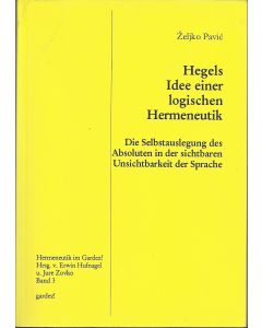 Zeljko Pavic • Hegels Idee einer logischen Hermeneutik