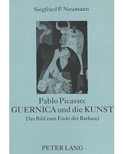 Siegfried P. Neumann • Pablo Picasso: Guernica und die Kunst