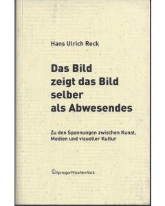 Hans Ulrich Reck • Das Bild zeigt das Bild selber als Abwesendes