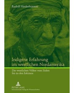 Rudolf Niederhuemer • Indigene Erfahrung im westlichen Nordamerika