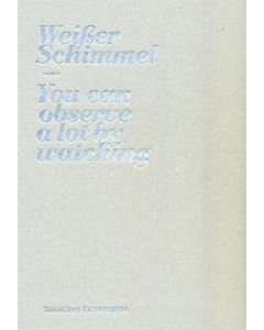 Weisser Schimmel - You Can Observe a Lot by Watching