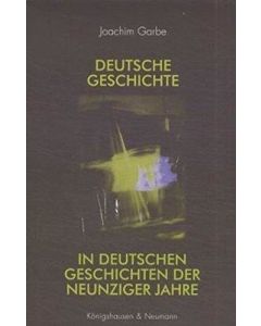 Joachim Garbe • Deutsche Geschichte in deutschen Geschichten der neunziger Jahre