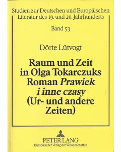 Dörte Lütvogt • Raum und Zeit in Olga Tokarczuks Roman Prawiek i inne czasy (Ur- und andere Zeiten)