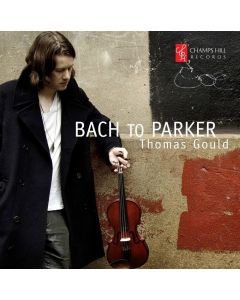 Thomas Gould • Bach to Parker CD