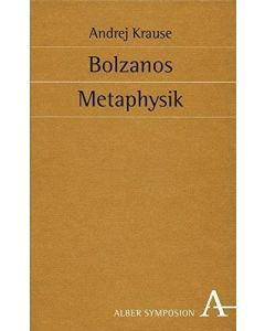 Andrej Krause • Bolzanos Metaphysik