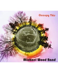 Michael Wood Band • Occupy This CD