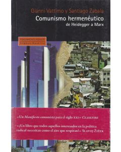 Gianni Vattimo y Santiago Zabala Messuri • Comunismo hermenéutico de Heidegger a Marx