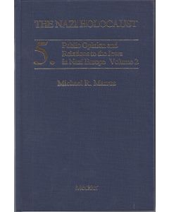 The Nazi Holocaust • 5. Public Opinion and Relations to the Jews in Nazi Europe. Volume 2