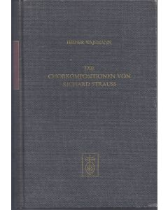 Heiner Wajemann • Die Chorkompositionen von Richard Strauss