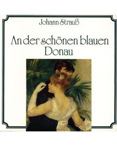 Johann Strauss (1825-1899) • An der schönen blauen Donau CD