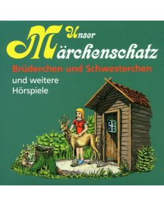 Unser Märchenschatz • Brüderchen und Schwesterchen und weitere Hörspiele CD