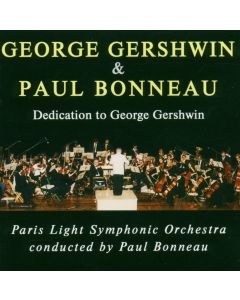 George Gershwin (1898-1937) & Paul Bonneau (1918-1995) • Dedication to George Gershwin CD
