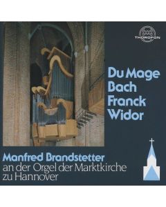 Manfred Brandstetter • Du Mage, Bach, Franck, Widor CD