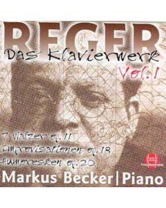 Max Reger (1873-1916) • Das Klavierwerk Vol. 1 CD