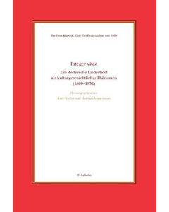 Integer vitae • Die Zeltersche Liedertafel als kulturgeschichtliches Phänomen (1809–1832)