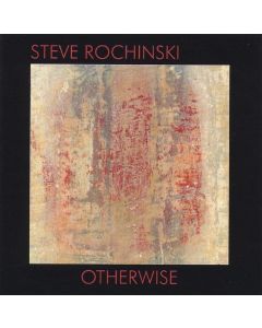 Steve Rochinski • Otherwise CD