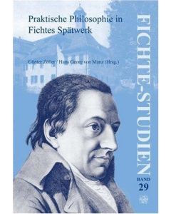 Praktische Philosophie in Fichtes Spätwerk