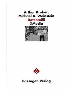 Arthur Kroker, Michael A. Weinstein • Datenmüll