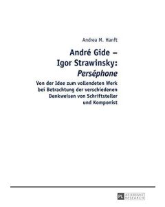 Andrea M. Hanft • André Gide – Igor Strawinsky: Perséphone