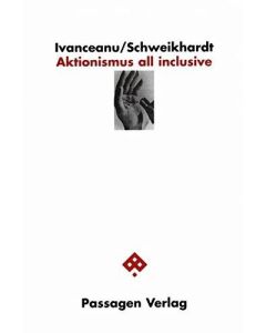Vintila Ivanceanu / Josef Schweikhardt • Aktionismus all inclusive