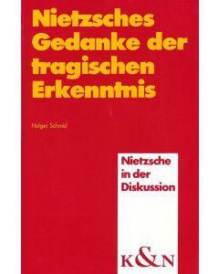 Holger Schmid • Nietzsches Gedanke der tragischen Erkenntnis