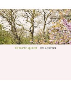 Till Martin Quintet • The Gardener CD