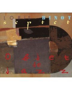 Loris Binot Septet • Objet de Jazz CD