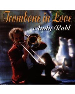 Andy Rabl • Trombone in Love CD