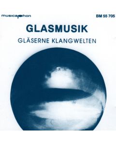 Glasmusik • Gläserne Klangwelten CD