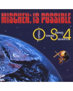 Opera Swing Quartet (OS4) • Mischen: Is Possible CD