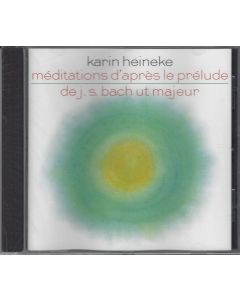 Karin Heineke • Méditations d'après le Prélude de J. S. Bach ut majeur CD