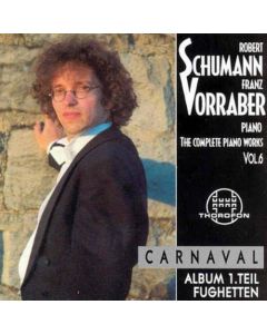Franz Vorraber: Robert Schumann (1810-1856) • The Complete Piano Works Vol. 6 CD