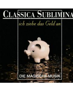 Classica Sublimina • Ich ziehe das Geld an CD