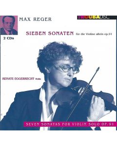 Renate Eggebrecht: Max Reger (1873-1916) • Sieben Sonaten - Seven Sonatas 2 CDs