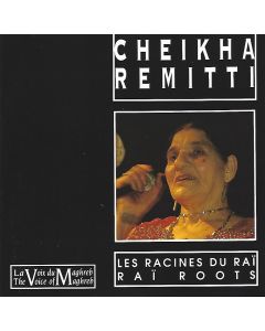 Cheikha Remitti • Les Racines du Raï - Raï Roots CD