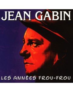 Jean Gabin • Les Années Frou-Frou CD